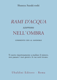 Rami d'acqua scorrono nell'ombra. Commento zen al Sandokai - Librerie.coop Rami d'acqua scorrono nell'ombra. Commento zen al Sandokai - Librerie.coop