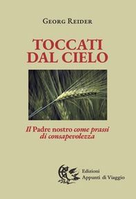 Toccati dal cielo. Il Padre nostro come prassi di consapevolezza - Librerie.coop
