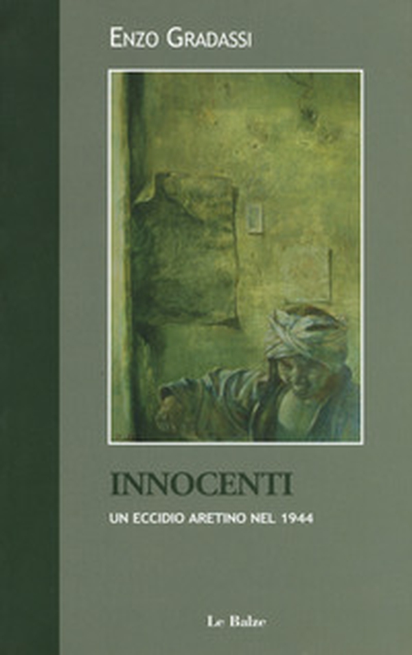 Innocenti. Un eccidio aretino nel 1944 - Librerie.coop Innocenti. Un eccidio aretino nel 1944 - Librerie.coop