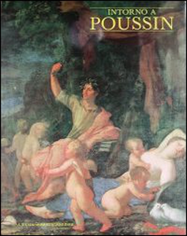 Intorno a Poussin. Dipinti romani a confronto - Librerie.coop