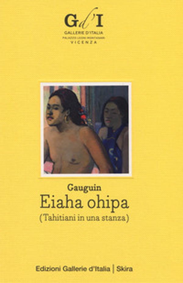 Paul Gauguin. Eiaha-Ohipa (Tahitiani in una stanza). Ediz. italiana e inglese - Librerie.coop Paul Gauguin. Eiaha-Ohipa (Tahitiani in una stanza). Ediz. italiana e inglese - Librerie.coop