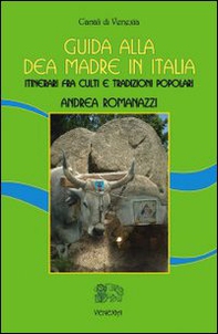 Guida alla dea madre in Italia. Itinerari fra culti e tradizioni popolari - Librerie.coop