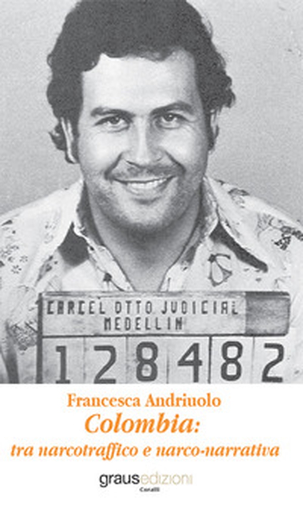 Colombia: tra narcotraffico e narco-narrativa - Librerie.coop Colombia: tra narcotraffico e narco-narrativa - Librerie.coop