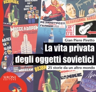 La vita privata degli oggetti sovietici. 25 storie da un altro mondo - Librerie.coop