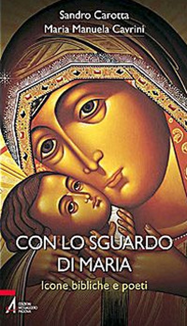 Con lo sguardo di Maria. Icone bibliche e poeti - Librerie.coop Con lo sguardo di Maria. Icone bibliche e poeti - Librerie.coop