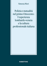Polizia e statualità nel primo Ottocento: l'esperienza lombardo-veneta e la cultura  - Librerie.coop Polizia e statualità nel primo Ottocento: l'esperienza lombardo-veneta e la cultura  - Librerie.coop