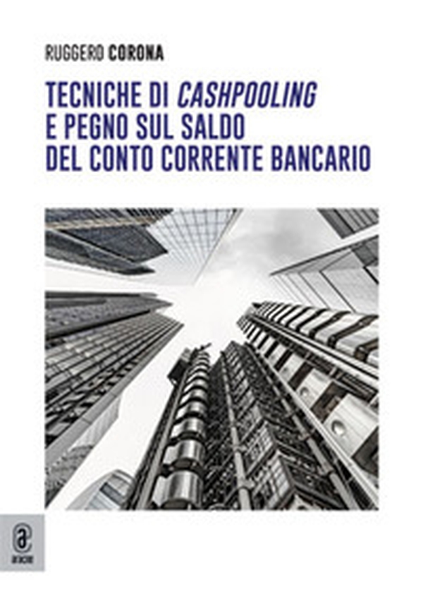 Tecniche di cashpooling e pegno sul saldo del conto corrente bancario - Librerie.coop Tecniche di cashpooling e pegno sul saldo del conto corrente bancario - Librerie.coop