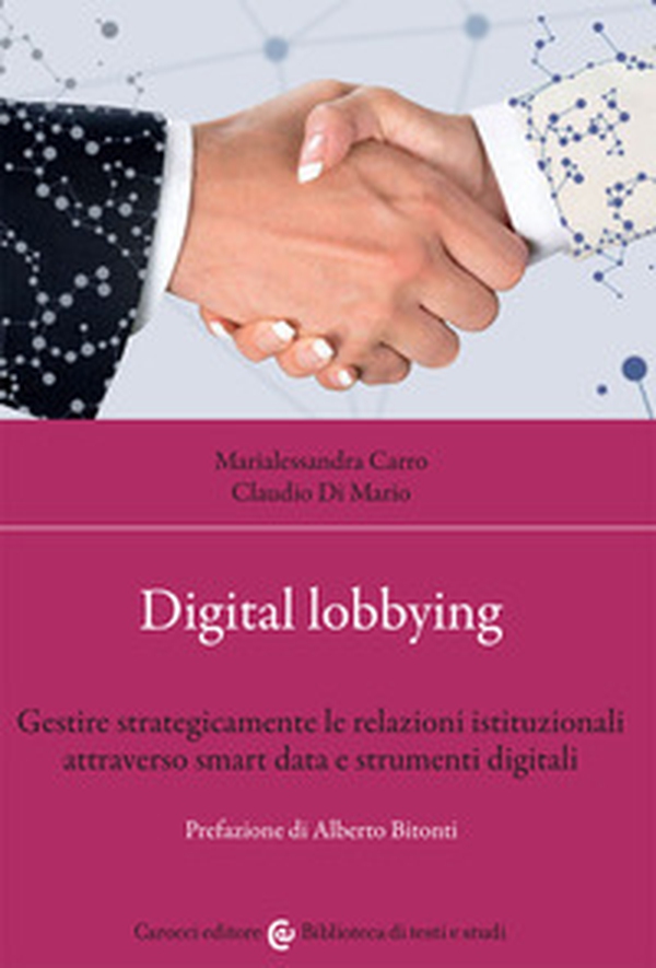 Digital lobbying. Gestire strategicamente le relazioni istituzionali attraverso smart data e strumenti digitali - Librerie.coop Digital lobbying. Gestire strategicamente le relazioni istituzionali attraverso smart data e strumenti digitali - Librerie.coop