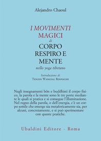 I movimenti magici di corpo, respiro e mente nello yoga tibetano - Librerie.coop