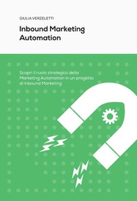 Inbound marketing automation. Scopri il ruolo strategico della Marketing Automation in un progetto di Inbound Marketing - Librerie.coop