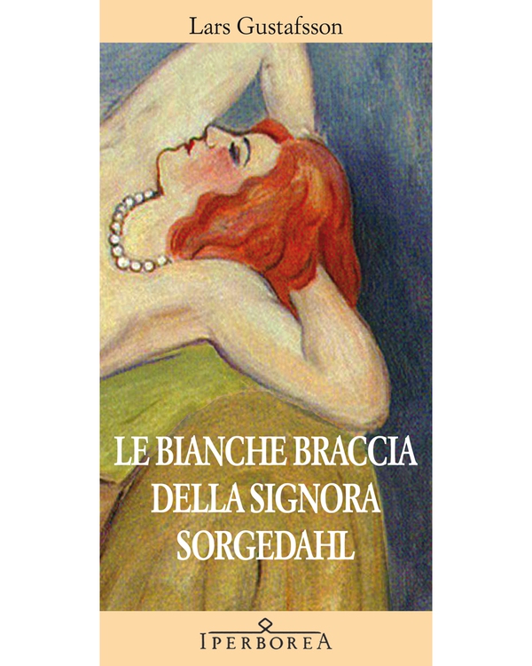 Le bianche braccia della Signora Sorgedahl - Librerie.coop Le bianche braccia della Signora Sorgedahl - Librerie.coop