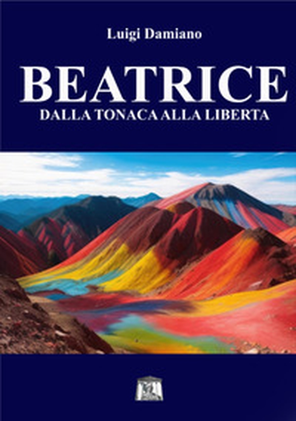 Beatrice. Dalla tonaca alla libertà - Librerie.coop Beatrice. Dalla tonaca alla libertà - Librerie.coop