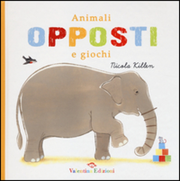 Animali, opposti e giochi - Librerie.coop Animali, opposti e giochi - Librerie.coop