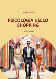 Psicologia dello shopping. Abiti e tacchi - Librerie.coop Psicologia dello shopping. Abiti e tacchi - Librerie.coop