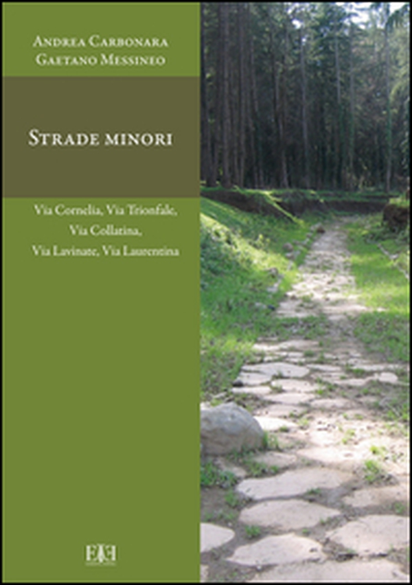 Strade Minori. Via Cornelia, Via Trionfale, Via Collatina, Via Lavinate, Via Laurentina - Librerie.coop Strade Minori. Via Cornelia, Via Trionfale, Via Collatina, Via Lavinate, Via Laurentina - Librerie.coop