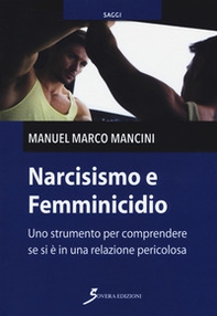 Narcisismo e femminicidio. Uno strumento per comprendere se si è in una relazione pericolosa - Librerie.coop