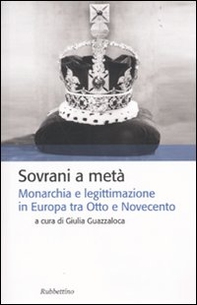 Sovrani a metà. Monarchia e legislazione tra Otto e Novecento - Librerie.coop Sovrani a metà. Monarchia e legislazione tra Otto e Novecento - Librerie.coop