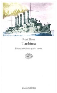 Tsushima. Il romanzo di una guerra navale 1904-1905 - Librerie.coop