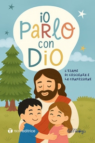 Io parlo con Dio. L'esame di coscienza e la confessione - Librerie.coop