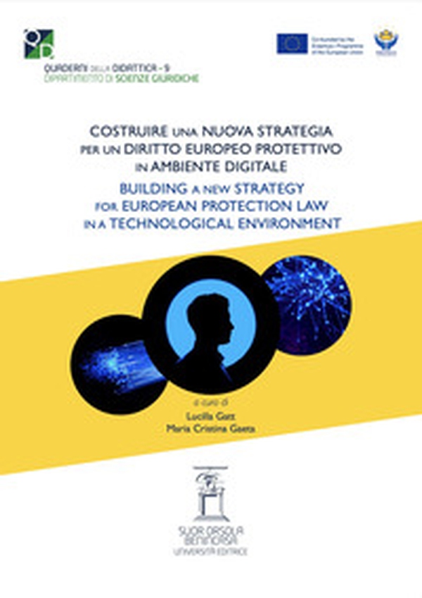 Costruire una nuova strategia per un diritto europeo protettivo nell'ambiente digitale - Librerie.coop Costruire una nuova strategia per un diritto europeo protettivo nell'ambiente digitale - Librerie.coop