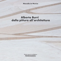 Alberto Burri. Dalla pittura all'architettura - Librerie.coop