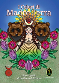 I Colori di Madre Terra. Libro-Agenda del Tempio della Dea - Librerie.coop I Colori di Madre Terra. Libro-Agenda del Tempio della Dea - Librerie.coop