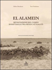 El Alamein. Rivisitazione del campo di battaglia tra mito e attualità - Librerie.coop