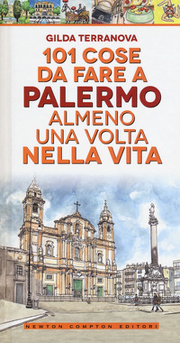 101 cose da fare a Palermo almeno una volta nella vita - Librerie.coop 101 cose da fare a Palermo almeno una volta nella vita - Librerie.coop