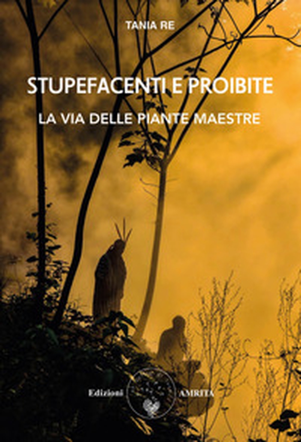 Stupefacenti e proibite. La via delle piante maestre - Librerie.coop Stupefacenti e proibite. La via delle piante maestre - Librerie.coop