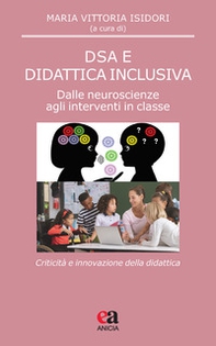 DSA e didattica inclusiva. Dalle neuroscienze agli interventi in classe. Criticità e innovazione della didattica - Librerie.coop