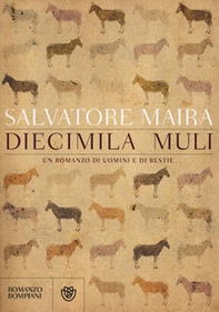 Diecimila muli. Un romanzo di uomini e bestie - Librerie.coop Diecimila muli. Un romanzo di uomini e bestie - Librerie.coop