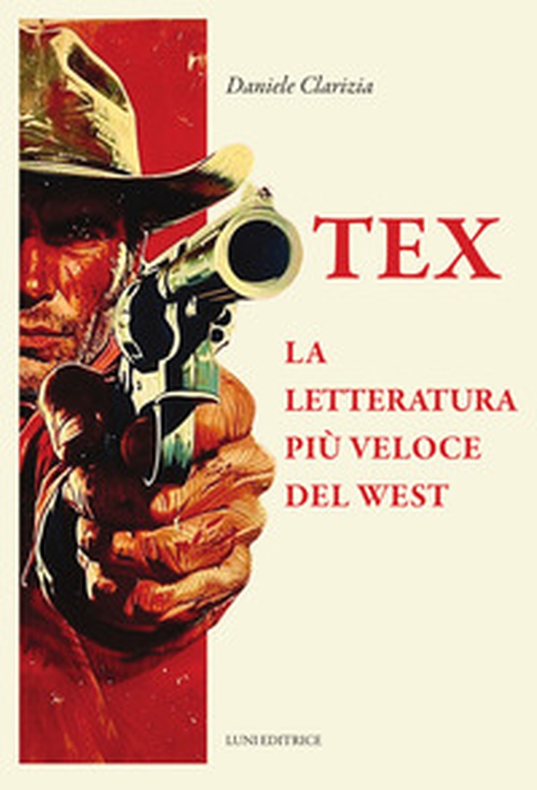 Tex. La letteratura più veloce del West - Librerie.coop