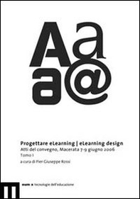 Progettare eLearning/eLearning design. Atti del Convegno (Macerata, 7-9 giugno 2006) - Librerie.coop