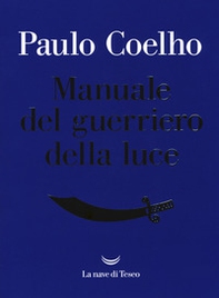 Manuale del guerriero della luce - Librerie.coop Manuale del guerriero della luce - Librerie.coop