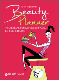Beauty planner. 10 diete al femminile, efficaci ed equilibrate - Librerie.coop
