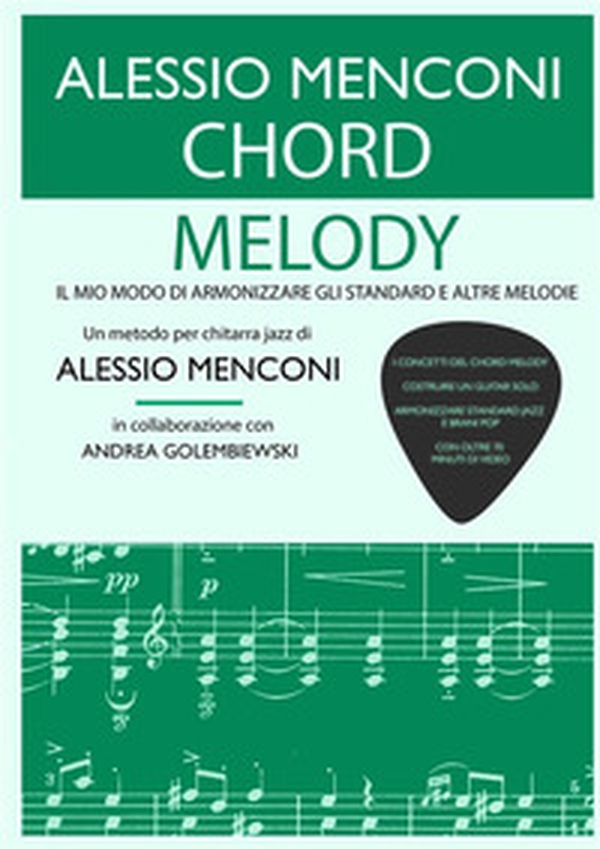 Chord melody. Il mio modo di armonizzare gli standard e altre melodie - Librerie.coop Chord melody. Il mio modo di armonizzare gli standard e altre melodie - Librerie.coop