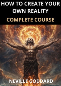 How to create your own reality. Complete course - Librerie.coop How to create your own reality. Complete course - Librerie.coop