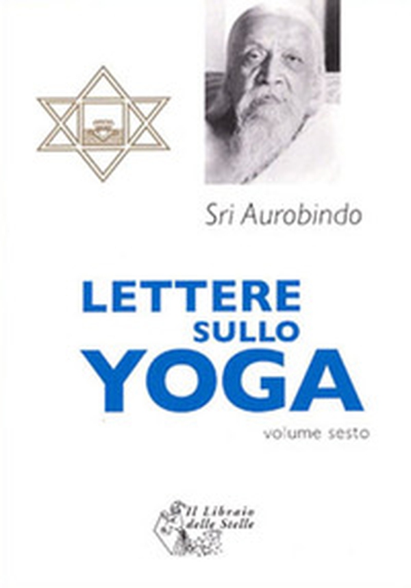 Lettere sullo yoga - Vol. 6 - Librerie.coop Lettere sullo yoga - Vol. 6 - Librerie.coop