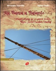 Ra barca a Baiardo. Viaggio intorno ad un amore proibito. Legno, amore, sangue e danza - Librerie.coop Ra barca a Baiardo. Viaggio intorno ad un amore proibito. Legno, amore, sangue e danza - Librerie.coop