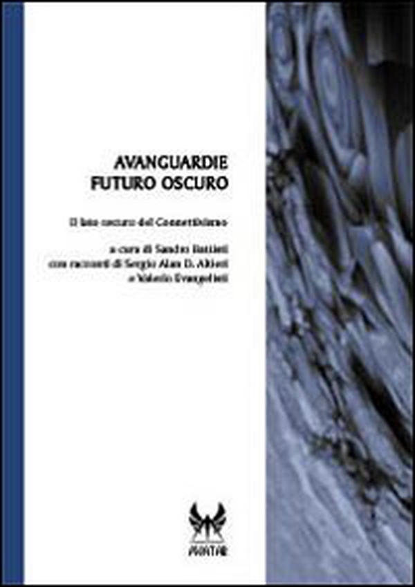 Avanguardie futuro oscuro. Il lato oscuro del connettivismo - Librerie.coop Avanguardie futuro oscuro. Il lato oscuro del connettivismo - Librerie.coop