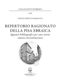 Repertorio ragionato della Pisa ebraica. Appunti bibliografici per una storia omnia circumiacentes - Librerie.coop