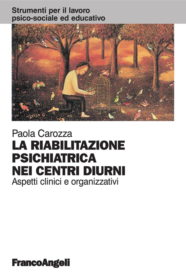 La riabilitazione psichiatrica nei Centri Diurni. Aspetti clinici e organizzativi - Librerie.coop La riabilitazione psichiatrica nei Centri Diurni. Aspetti clinici e organizzativi - Librerie.coop