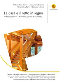 La casa e il tetto in legno. Prefabbricazione, ristrutturazione, isolamento - Librerie.coop