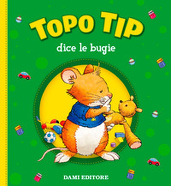 Topo Tip dice le bugie - Librerie.coop Topo Tip dice le bugie - Librerie.coop