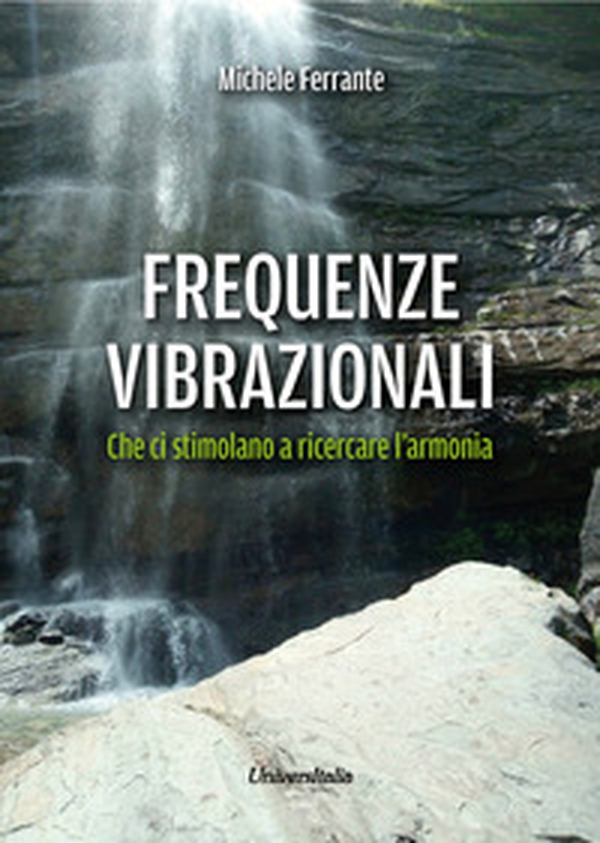 Frequenze vibrazionali. Che ci stimolano a ricercare l'armonia - Librerie.coop Frequenze vibrazionali. Che ci stimolano a ricercare l'armonia - Librerie.coop