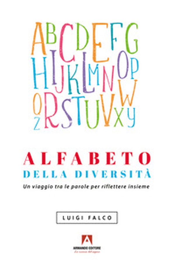 Alfabeto della diversità. Un viaggio tra le parole per riflettere insieme - Librerie.coop Alfabeto della diversità. Un viaggio tra le parole per riflettere insieme - Librerie.coop