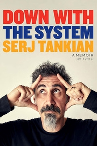 Down with the system. Una specie di autobiografia - Librerie.coop