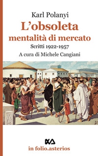 L'obsoleta mentalità di mercato. Scritti 1922-1957 - Librerie.coop L'obsoleta mentalità di mercato. Scritti 1922-1957 - Librerie.coop