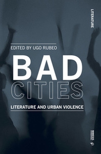 Bad cities. Literature and urban violence - Librerie.coop Bad cities. Literature and urban violence - Librerie.coop