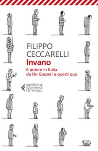 Invano. Il potere in Italia da De Gasperi a questi qua - Librerie.coop Invano. Il potere in Italia da De Gasperi a questi qua - Librerie.coop